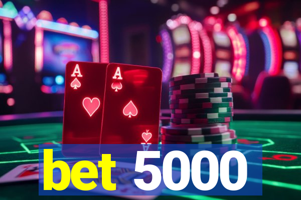 bet 5000