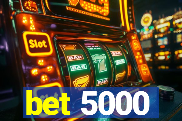 bet 5000