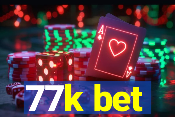 77k bet