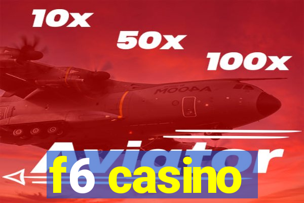 f6 casino