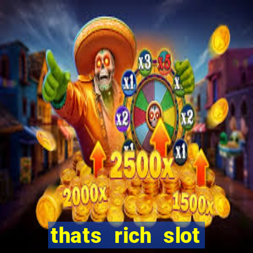 thats rich slot free play