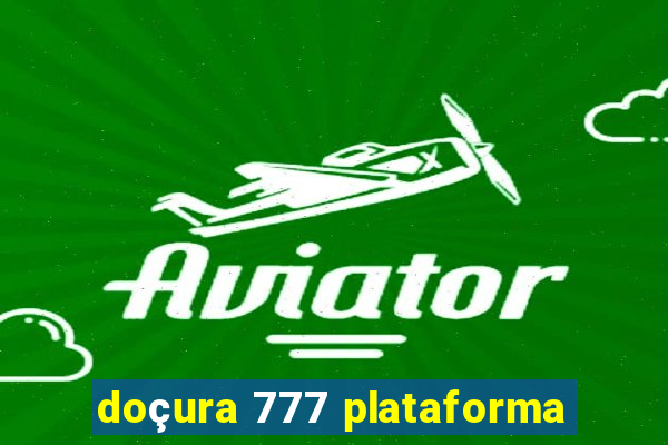 doçura 777 plataforma