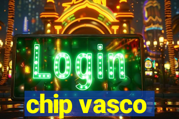 chip vasco