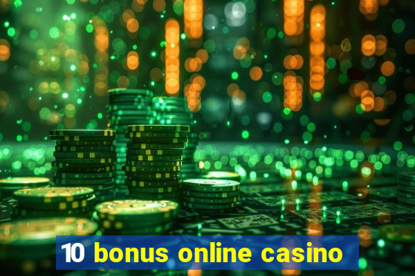 10 bonus online casino