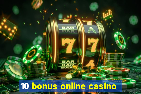 10 bonus online casino