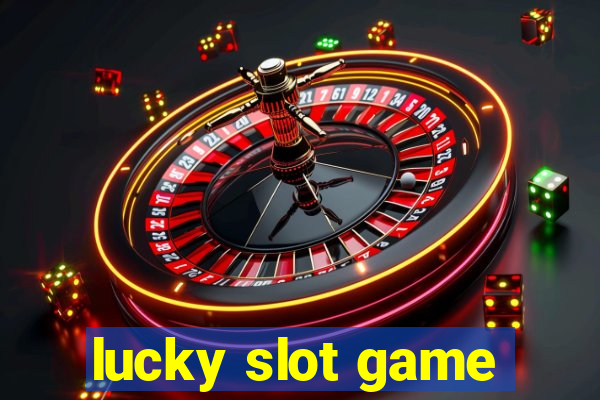 lucky slot game