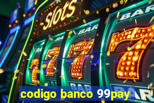 codigo banco 99pay