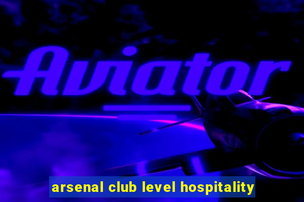 arsenal club level hospitality