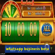 whatsapp business beta