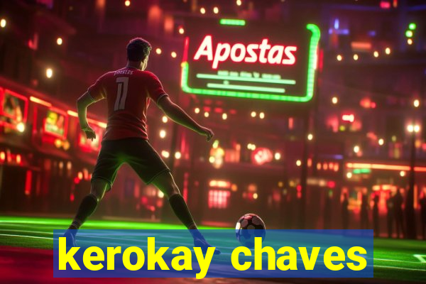 kerokay chaves