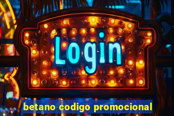 betano codigo promocional