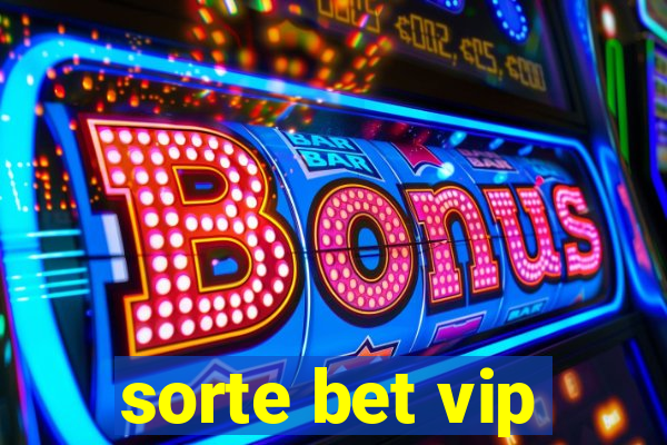 sorte bet vip