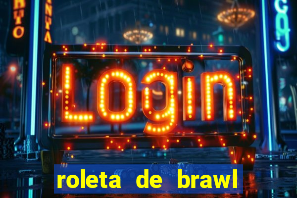 roleta de brawl stars 2024