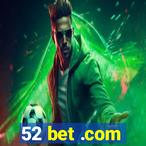 52 bet .com