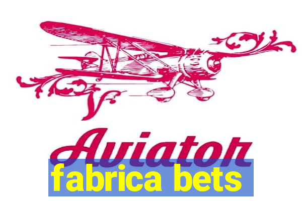 fabrica bets