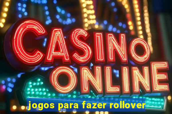 jogos para fazer rollover