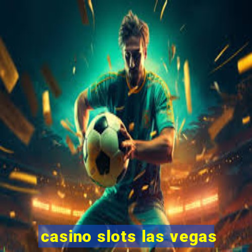 casino slots las vegas