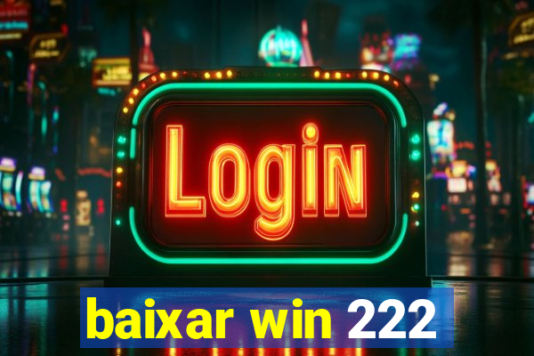 baixar win 222