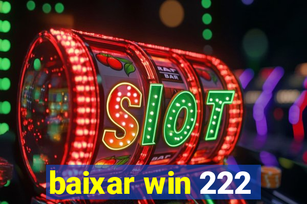 baixar win 222