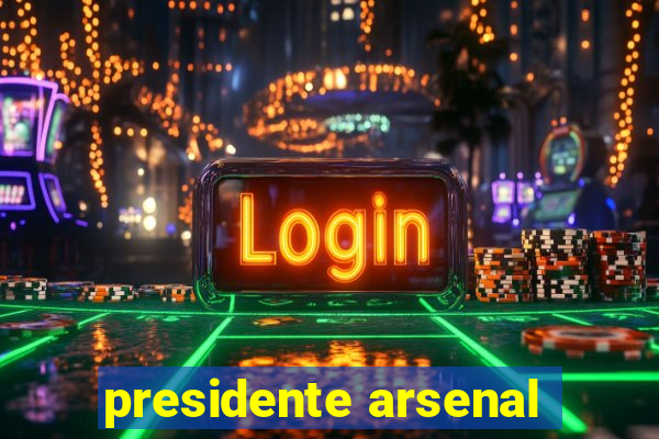 presidente arsenal