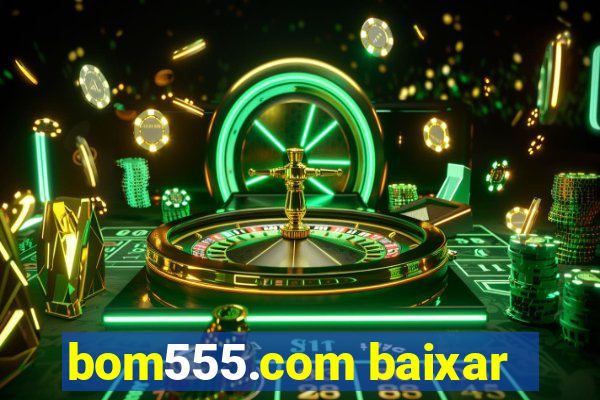 bom555.com baixar