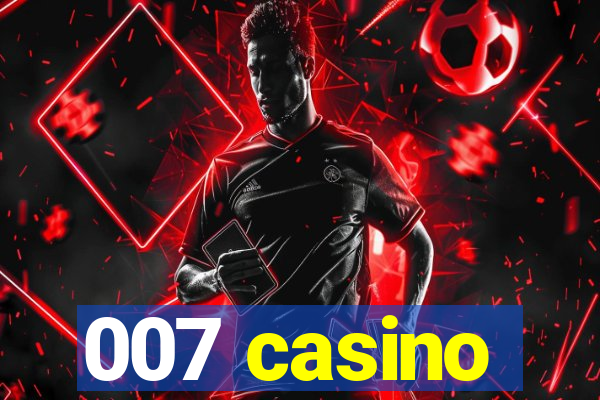 007 casino