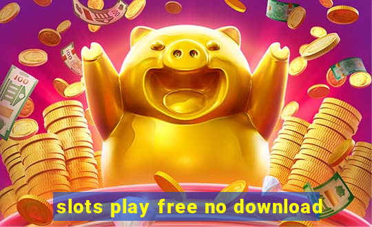 slots play free no download