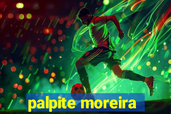 palpite moreira