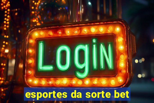 esportes da sorte bet