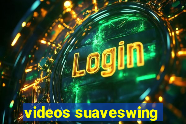 videos suaveswing