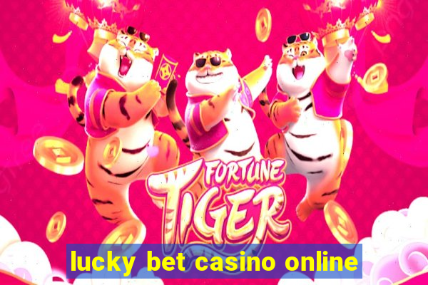 lucky bet casino online