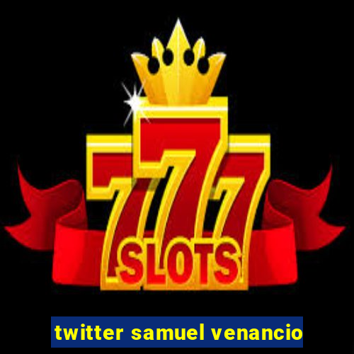 twitter samuel venancio