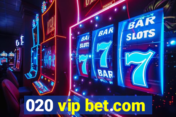 020 vip bet.com