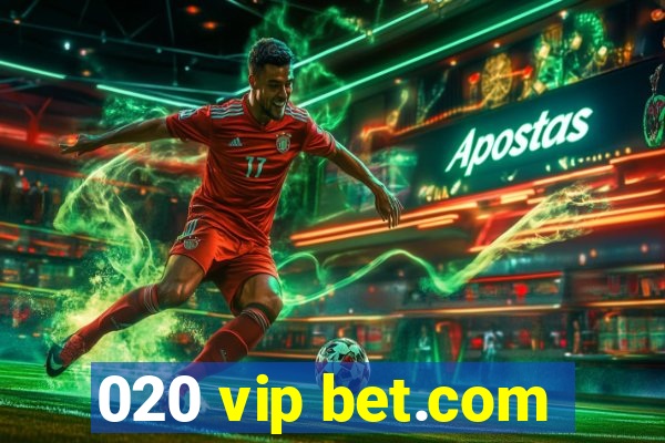 020 vip bet.com