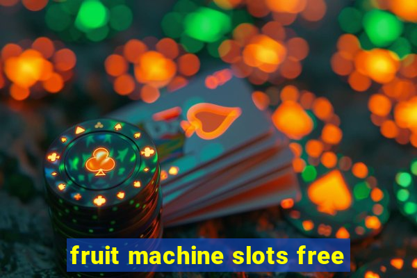 fruit machine slots free