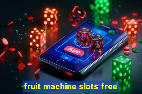 fruit machine slots free