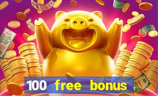 100 free bonus casino no deposit philippines real money