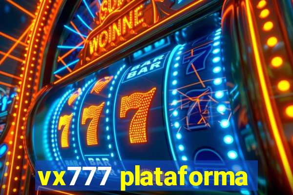 vx777 plataforma