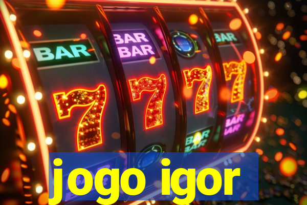 jogo igor