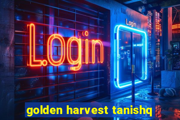 golden harvest tanishq