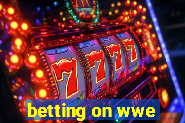 betting on wwe