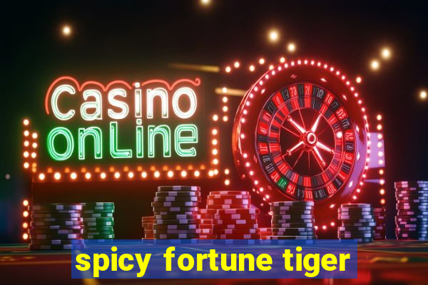 spicy fortune tiger