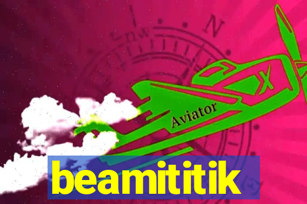 beamititik