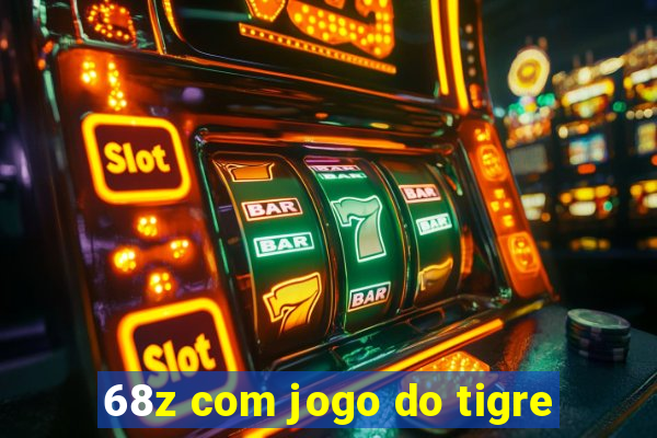 68z com jogo do tigre