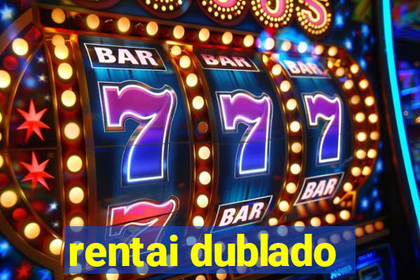 rentai dublado