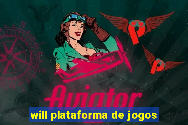 will plataforma de jogos