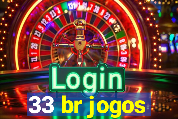 33 br jogos