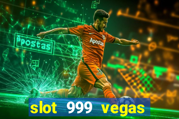 slot 999 vegas game ll