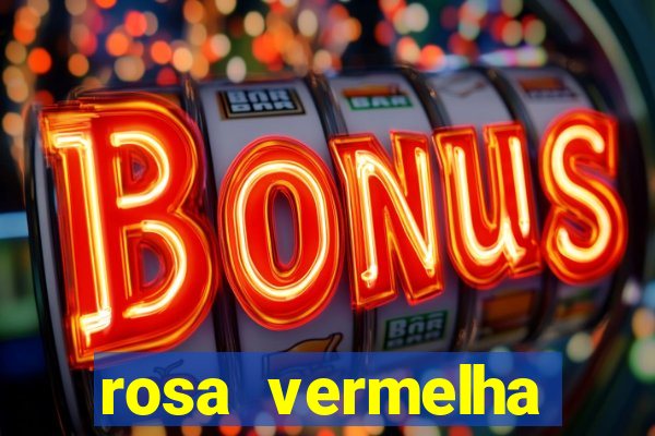 rosa vermelha (letra e cifra)