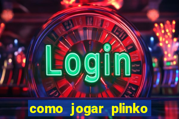 como jogar plinko no celular